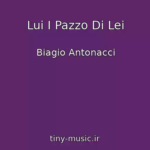کاور آهنگ Lui I Pazzo Di Lei از Biagio Antonacci
