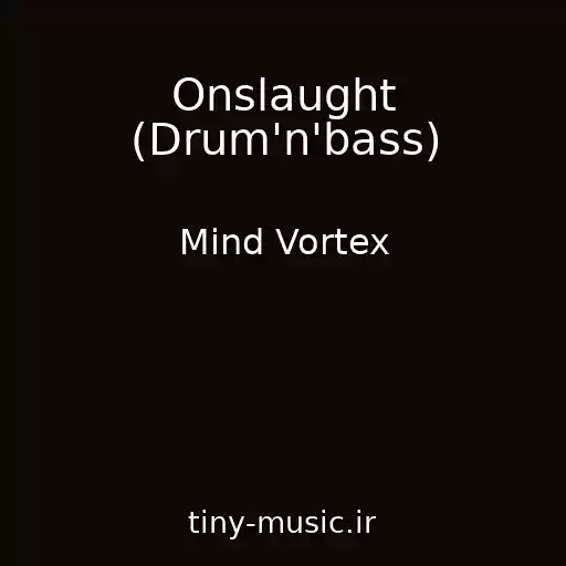کاور آهنگ Onslaught (Drum'n'bass) از Mind Vortex