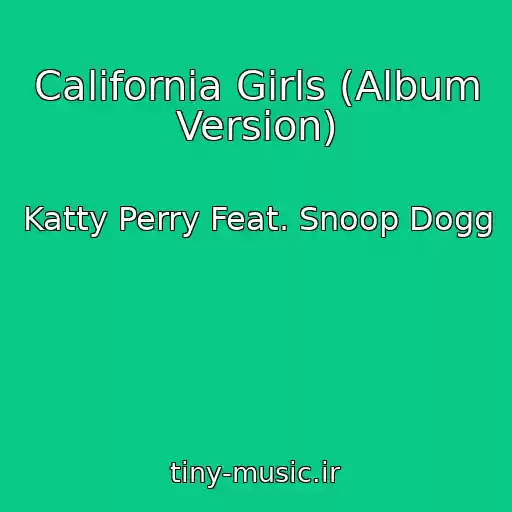 کاور آهنگ California Girls (Album Version) از Katty Perry Feat. Snoop Dogg