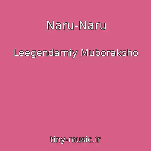 کاور آهنگ Naru-Naru از Leegendarniy Muboraksho