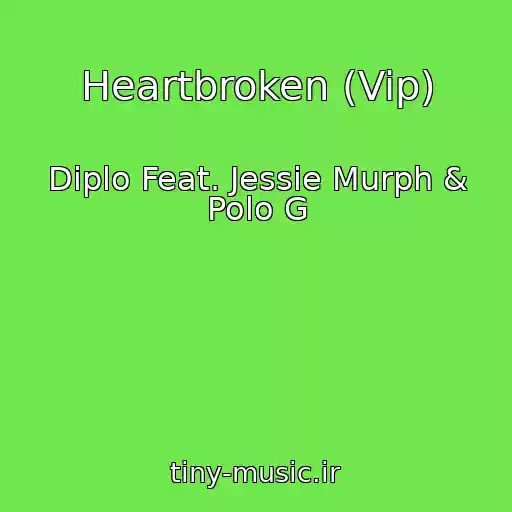 کاور آهنگ Heartbroken (Vip) از Diplo Feat. Jessie Murph & Polo G