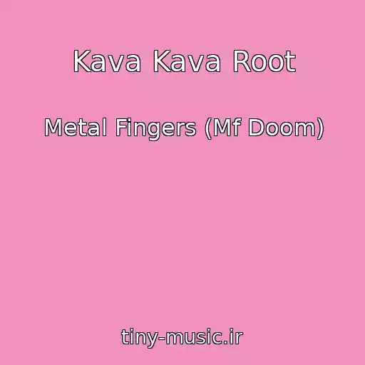 کاور آهنگ Kava Kava Root از Metal Fingers (Mf Doom)