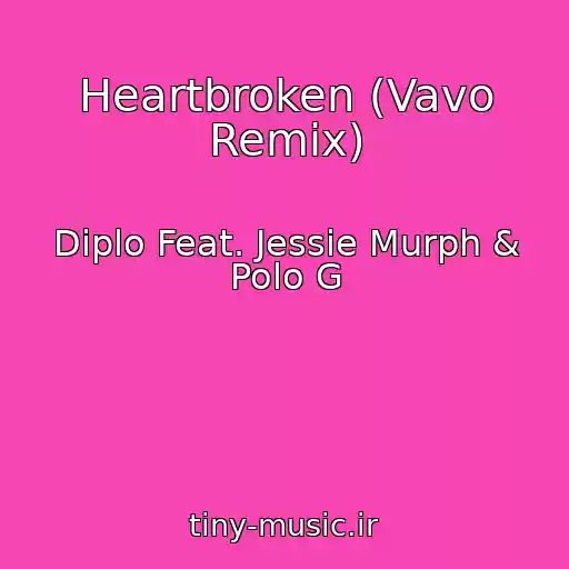 کاور آهنگ Heartbroken (Vavo Remix) از Diplo Feat. Jessie Murph & Polo G