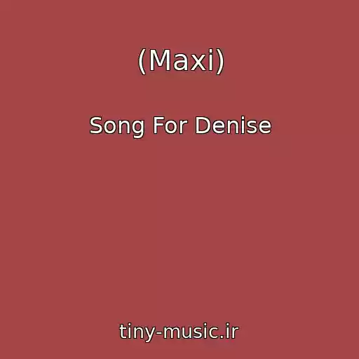 کاور آهنگ (Maxi) از Song For Denise