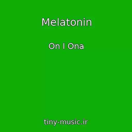کاور آهنگ Melatonіn از On I Ona