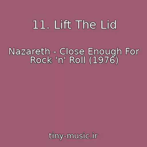 کاور آهنگ 11. Lift The Lid از Nazareth - Close Enough For Rock 'n' Roll (1976)