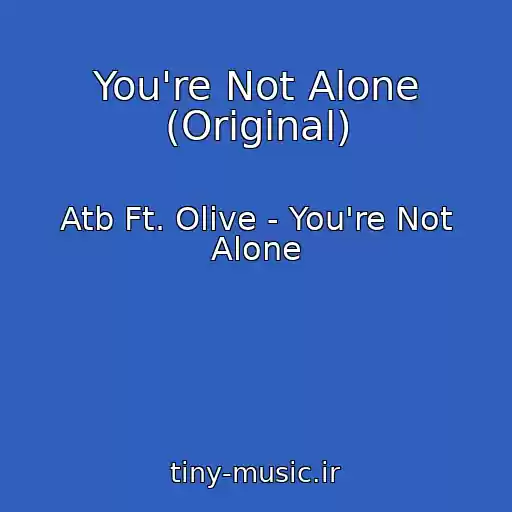 کاور آهنگ You're Not Alone (Original) از Atb Ft. Olive - You're Not Alone