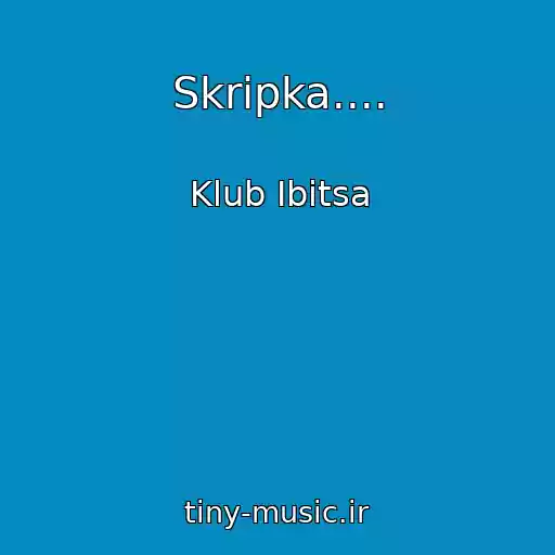 کاور آهنگ Skripka.... از Klub Ibitsa
