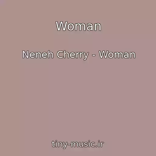 کاور آهنگ Woman از Neneh Cherry - Woman