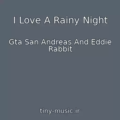 کاور آهنگ I Love A Rainy Night از Gta San Andreas And Eddie Rabbit