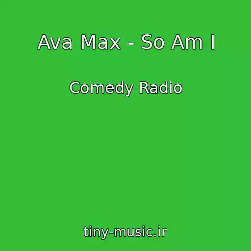 کاور آهنگ Ava Max - So Am I از Comedy Radio