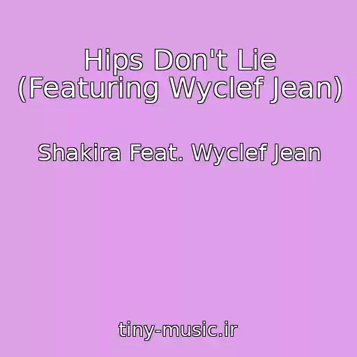 کاور آهنگ Hips Don't Lie (Featuring Wyclef Jean) از Shakira Feat. Wyclef Jean