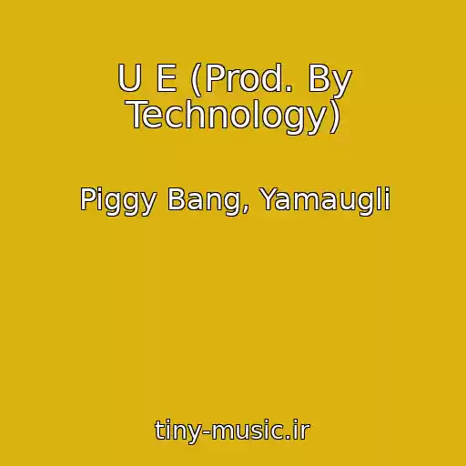 کاور آهنگ U E (Prod. By Technology) از Piggy Bang, Yamaugli