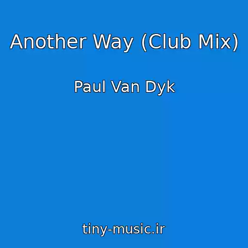 کاور آهنگ Another Way (Club Mix) از Paul Van Dyk