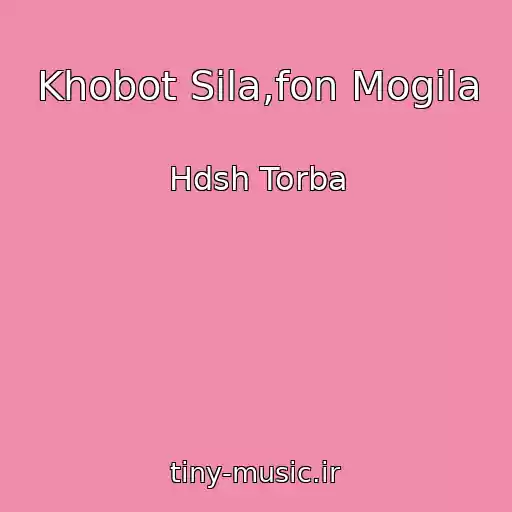 کاور آهنگ Khobot Sila,fon Mogila از Hdsh Torba