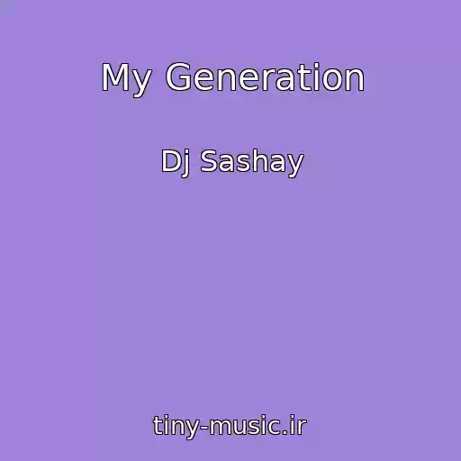 کاور آهنگ My Generation از Dj Sashay