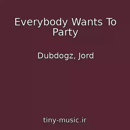 کاور آهنگ Everybody Wants To Party از Dubdogz, Jord