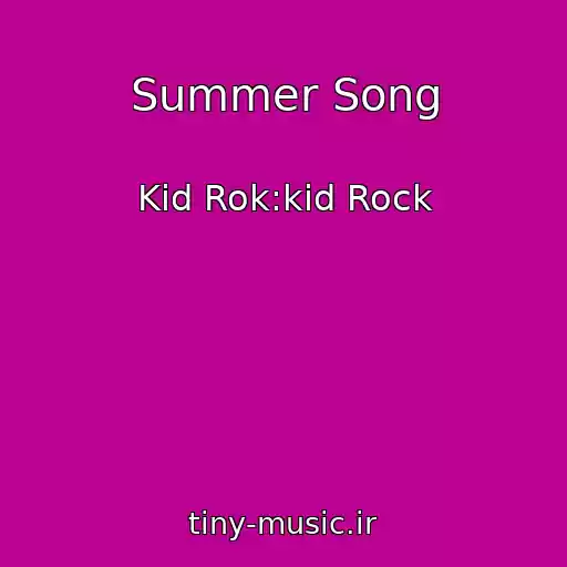 کاور آهنگ Summer Song از Kid Rok:kid Rock