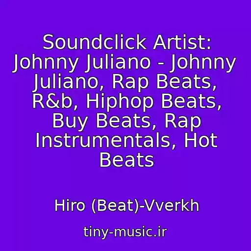 کاور آهنگ Soundclick Artist: Johnny Juliano - Johnny Juliano, Rap Beats, R&b, Hiphop Beats, Buy Beats, Rap Instrumentals, Hot Beats از Hiro (Beat)-Vverkh