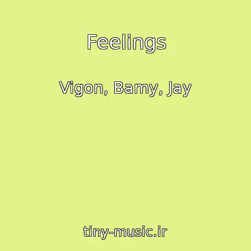 کاور آهنگ Feelings از Vigon, Bamy, Jay
