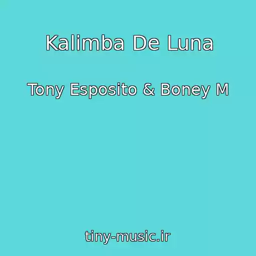 کاور آهنگ Kalimba De Luna از Tony Esposito & Boney M