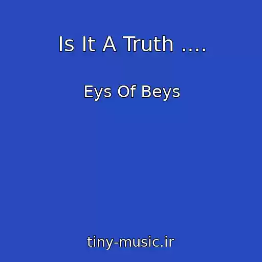 کاور آهنگ Is It A Truth .... از Eys Of Beys