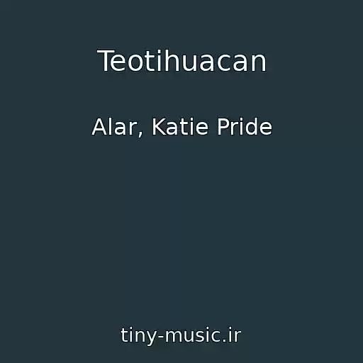 کاور آهنگ Teotihuacan از Alar, Katie Pride