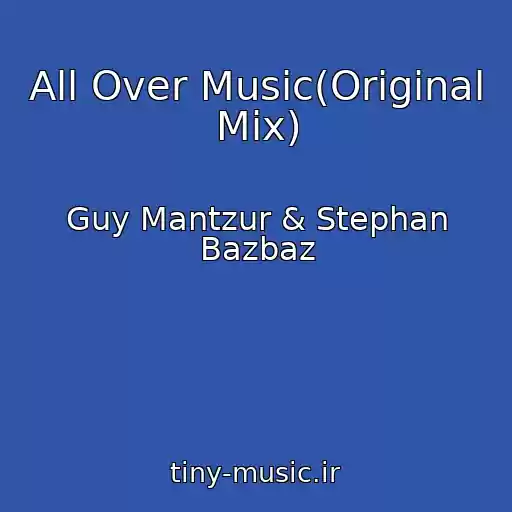 کاور آهنگ All Over Music(Original Mix) از Guy Mantzur & Stephan Bazbaz