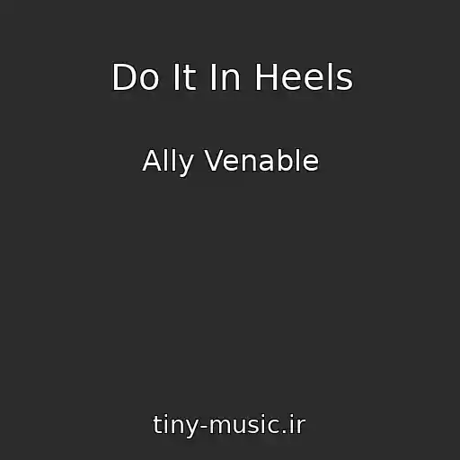کاور آهنگ Do It In Heels از Ally Venable