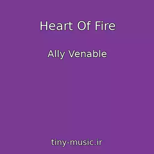 کاور آهنگ Heart Of Fire از Ally Venable