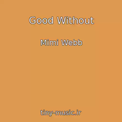 کاور آهنگ Good Without از Mimi Webb
