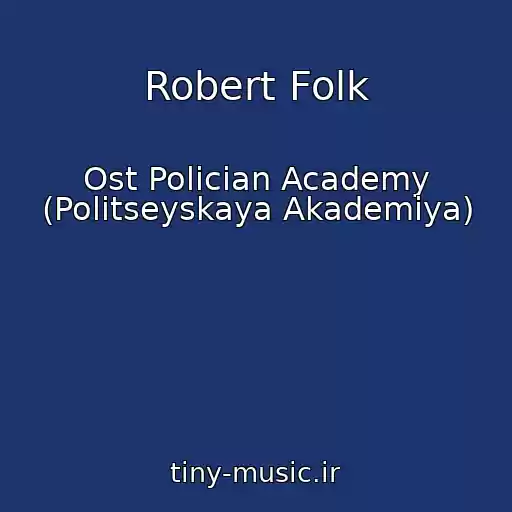 کاور آهنگ Robert Folk از Ost Polician Academy (Politseyskaya Akademiya)