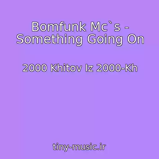 کاور آهنگ Bomfunk Mc`s - Something Going On از 2000 Khitov Iz 2000-Kh