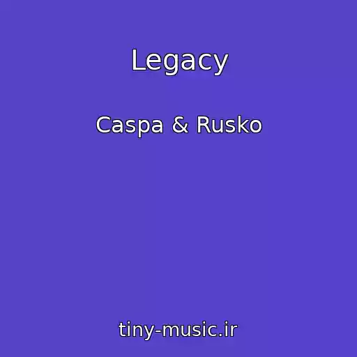 کاور آهنگ Legacy از Caspa & Rusko