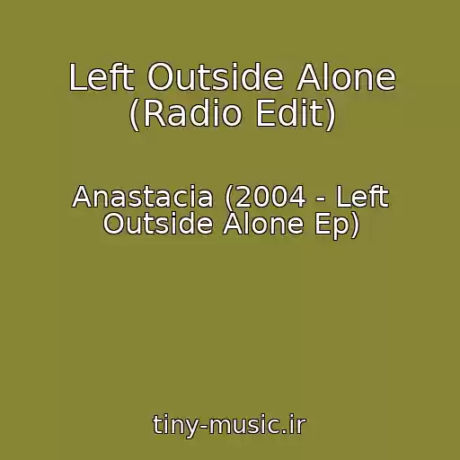 کاور آهنگ Left Outside Alone (Radio Edit) از Anastacia (2004 - Left Outside Alone Ep)
