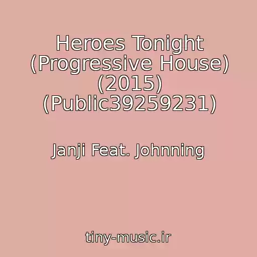 کاور آهنگ Heroes Tonight (Progressive House) (2015) (Public39259231) از Janji Feat. Johnning