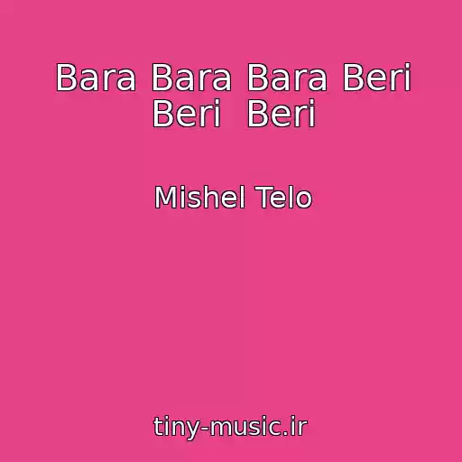 کاور آهنگ Bara Bara Bara Beri Beri  Beri از Mishel Telo
