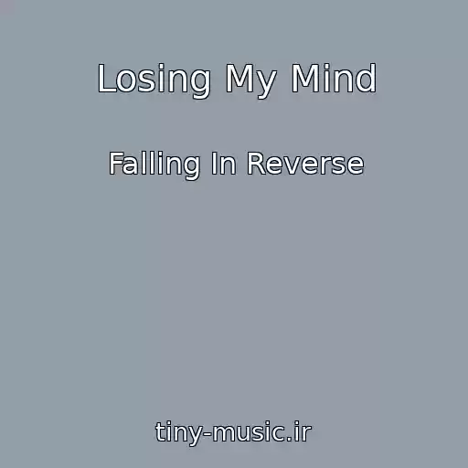 کاور آهنگ Losing My Mind از Falling In Reverse