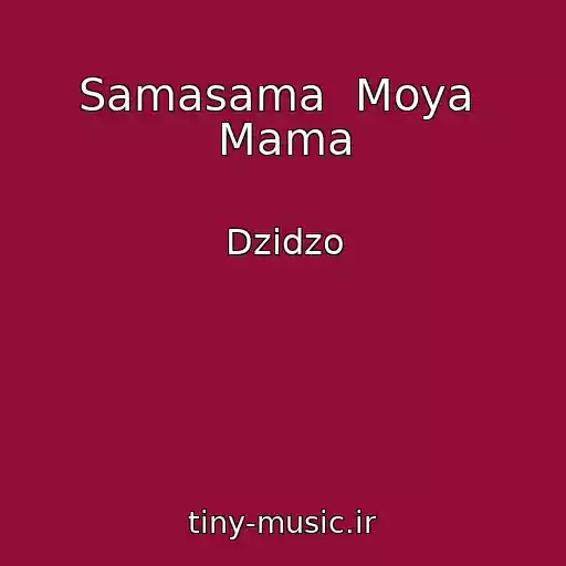 کاور آهنگ Samasama  Moya  Mama از Dzіdzo