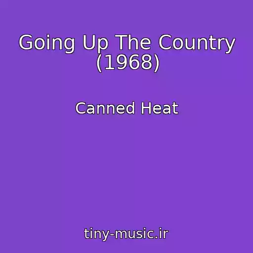 کاور آهنگ Going Up The Country (1968) از Canned Heat