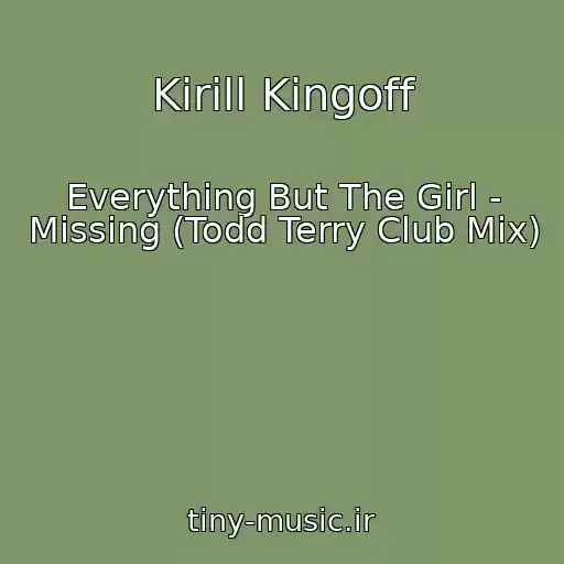 کاور آهنگ Kirill Kingoff از Everything But The Girl - Missing (Todd Terry Club Mix)