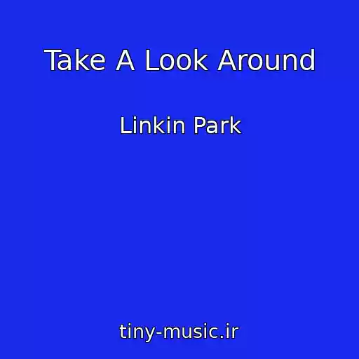 کاور آهنگ Take A Look Around از Linkin Park