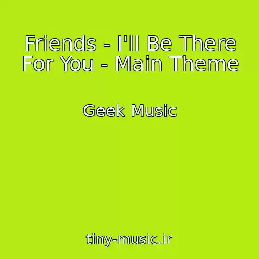 کاور آهنگ Friends - I'll Be There For You - Main Theme از Geek Music