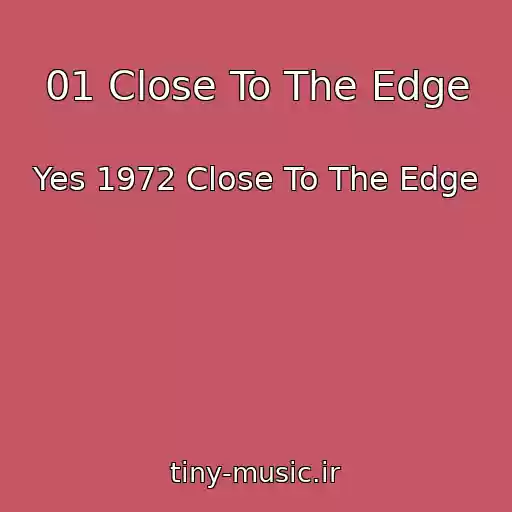 کاور آهنگ 01 Close To The Edge از Yes 1972 Close To The Edge