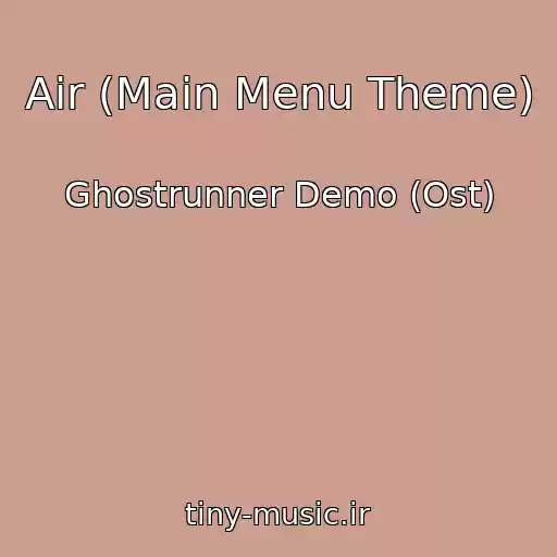 کاور آهنگ Air (Main Menu Theme) از Ghostrunner Demo (Ost)