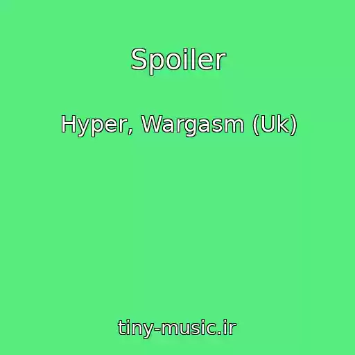 کاور آهنگ Spoiler از Hyper, Wargasm (Uk)