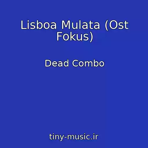 کاور آهنگ Lisboa Mulata (Ost Fokus) از Dead Combo