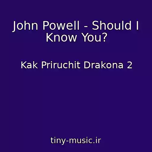 کاور آهنگ John Powell - Should I Know You? از Kak Priruchit Drakona 2