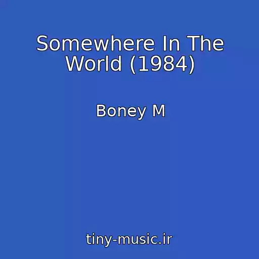 کاور آهنگ Somewhere In The World (1984) از Boney M