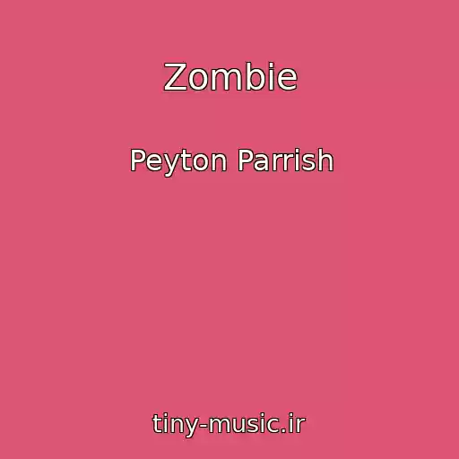 کاور آهنگ Zombie از Peyton Parrish